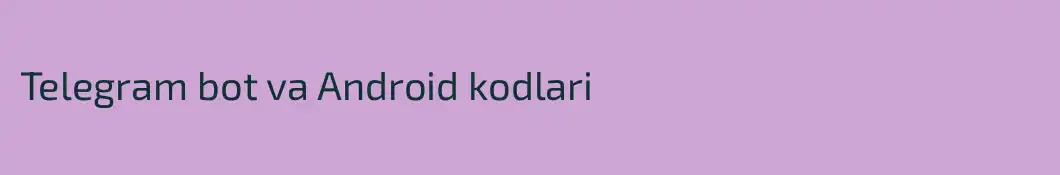 Telegram bot va Android kodlari